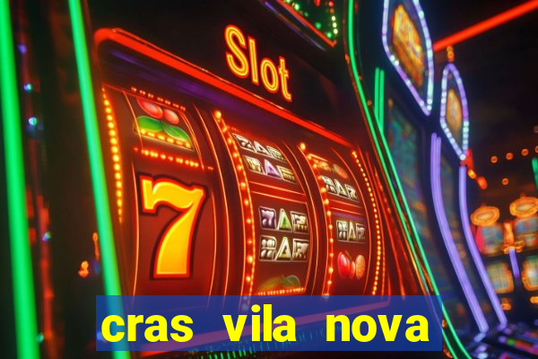 cras vila nova cachoeirinha horario de funcionamento